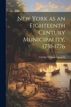 Paperback New York as an Eighteenth Century Municipality, 1731-1776 Book