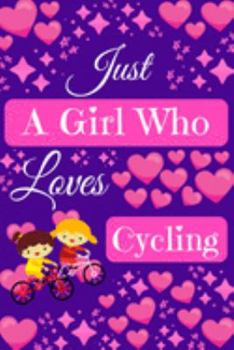 Paperback Just A Girl Who Loves Cycling: Cycling Gifts, Cute Novelty Notebook Gift Blank Lined Paper Paperback Journal Gifts for Bike Lovers Book