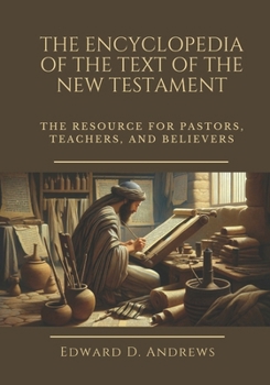 Paperback The Encyclopedia of the Text of the New Testament: The Resource for Pastors, Teachers, and Believers Book