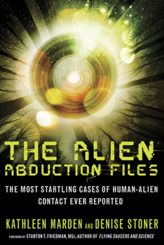 Paperback The Alien Abduction Files: The Most Startling Cases of Human Alien Contact Ever Reported Book