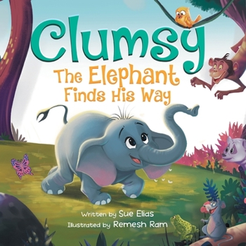 Paperback Clumsy the Elephant Finds his Way: A Humorous And Heartwarming Picture Book For Children 4-8 Book