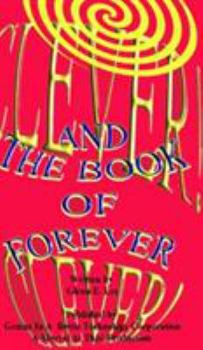 Hardcover Clever! Clever! And the Book of Forever Book