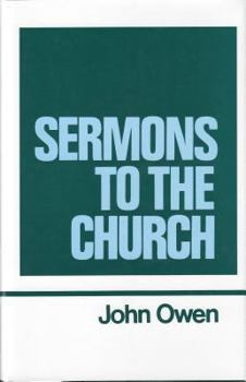 Sermons to the Church (Works of John Owen, Volume 9) - Book #9 of the Works of John Owen