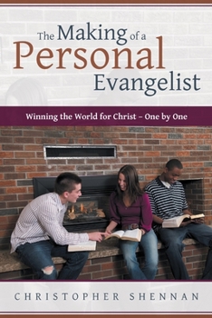 Paperback The Making of a Personal Evangelist: Winning the World for Christ - One By One Book