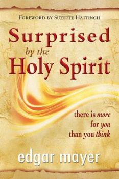 Paperback Surprised by the Holy Spirit: There is More for You than You Think Book