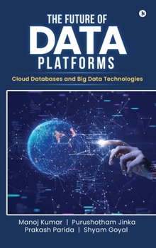 Hardcover The Future of Data Platforms: Cloud Databases and Big Data Technologies Book
