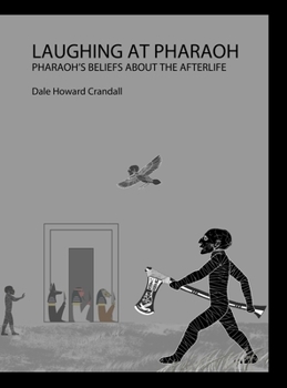 Hardcover Laughing at Pharaoh: Pharaoh's Beliefs About the Afterlife Book