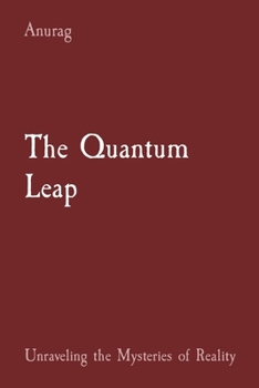 Paperback The Quantum Leap: Unraveling the Mysteries of Reality Book