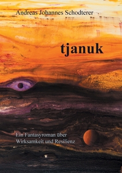 Paperback tjanuk: Ein Fantasyroman über Wirksamkeit und Resilienz [German] Book