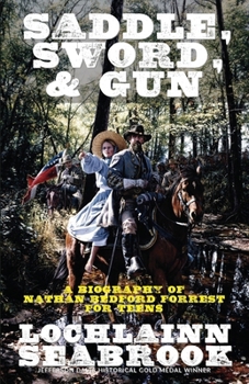 Paperback Saddle, Sword, and Gun: A Biography of Nathan Bedford Forrest for Teens Book