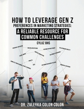 Paperback Gen Z Marketing Strategies: How to Leverage Gen Z Preferences to Attract and Convert Customers Book