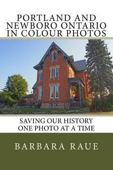 Paperback Portland and Newboro Ontario in Colour Photos: Saving Our History One Photo at a Time Book