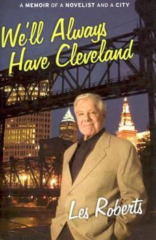 Hardcover We'll Always Have Cleveland: A Memoir of a Novelist and a City Book