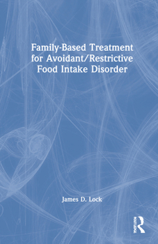 Hardcover Family-Based Treatment for Avoidant/Restrictive Food Intake Disorder Book