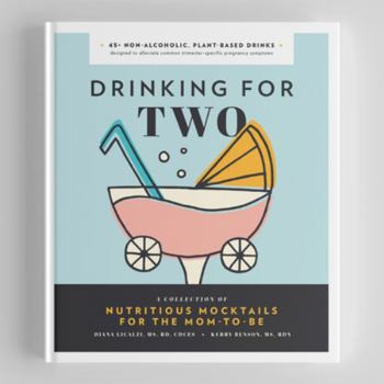 Hardcover Drinking for Two: Nutritious Mocktails for the Mom-To-Be Book