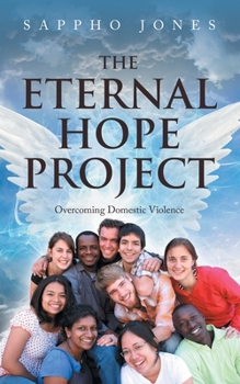 Paperback The Eternal Hope Project: Overcoming Domestic Violence Book