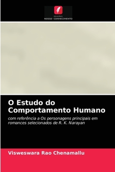 O Estudo do Comportamento Humano: com referência a Os personagens principais em romances selecionados de R. K. Narayan