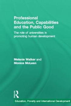 Hardcover Professional Education, Capabilities and the Public Good: The Role of Universities in Promoting Human Development Book