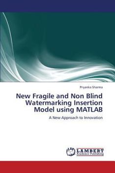 Paperback New Fragile and Non Blind Watermarking Insertion Model Using MATLAB Book