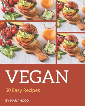 Paperback 50 Easy Vegan Recipes: Welcome to Easy Vegan Cookbook Book