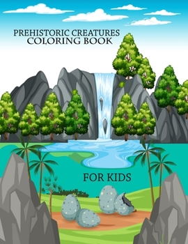 Paperback Prehistoric Creatures coloring book For Kids: Prehistoric Creatures coloring book For Girls Book
