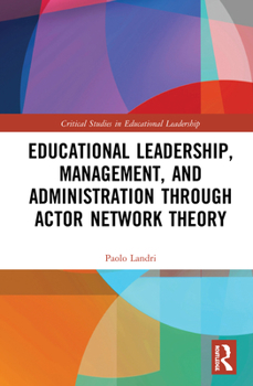 Hardcover Educational Leadership, Management, and Administration through Actor-Network Theory Book