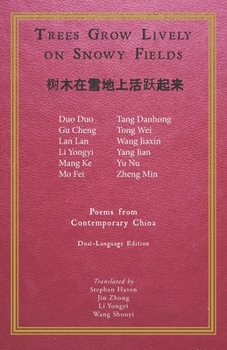 Paperback Trees Grow Lively on Snowy Fields: Poems from Contemporary China Book