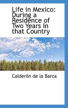 Paperback Life in Mexico: During a Residence of Two Years in That Country Book