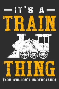 It's A Train Thing You Wouldn't Understand: Personal Planner 24 month 100 page 6 x 9 Dated Calendar Notebook For 2020-2021 Academic Year