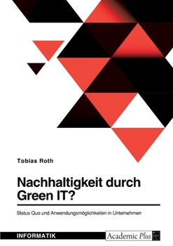 Paperback Nachhaltigkeit durch Green IT? Status Quo und Anwendungsmöglichkeiten in Unternehmen [German] Book