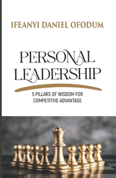 Paperback Personal Leadership: 5 Pillars of Wisdom for Competitive Advantage Book