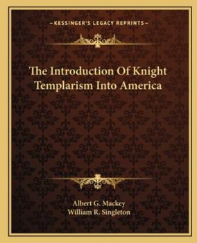 Paperback The Introduction Of Knight Templarism Into America Book