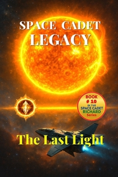 Space Cadet Legacy – The Last Light: The Solar Vault Saga Comes to a Blazing End (Space Cadet Richard)