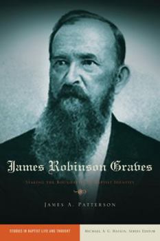 Paperback James Robinson Graves: Staking the Boundaries of Baptist Identity Book