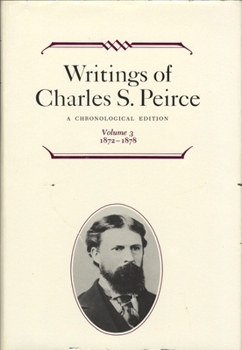 Hardcover Writings of Charles S. Peirce: A Chronological Edition, Volume 3: 1872 1878 Book