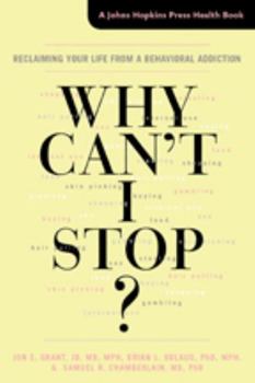 Paperback Why Can't I Stop?: Reclaiming Your Life from a Behavioral Addiction Book