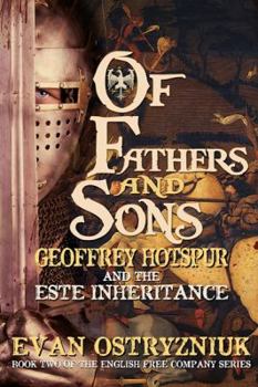 Paperback Of Fathers and Sons: Geoffrey Hotspur and the Este Inheritance (The English Free Company) Book