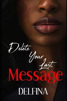 Paperback Delete Your Last Message: A Story of Obsession and Betrayal Book