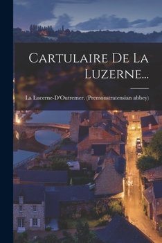 Paperback Cartulaire De La Luzerne... [French] Book