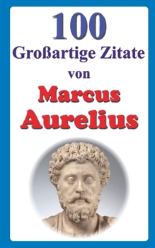 Paperback 100 Großartige Zitate von Marcus Aurelius [German] Book