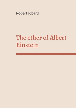 Paperback The ether of Albert Einstein: What Albert Einstein said that has been forgotten Book