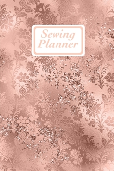 Sewing Planner: Sewing Journal To Plan & Keep Track Of Projects Notebook