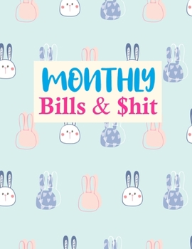 Monthly Bills & $hit: Trendy Monthly Budget Planner (Undated - Start Any Time) Paycheck Bill Tracker (Budget Planning) Personal or Business Accounting Notebook