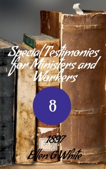 Paperback Special Testimonies for Ministers and Workers-No. 8 (1897) Book