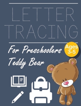 Letter Tracing for Preschoolers Teddy Bear: Letter Tracing Book |Practice for Kids | Ages 3+ | Alphabet Writing Practice | Handwriting Workbook | Kindergarten | toddler | Teddy Bear