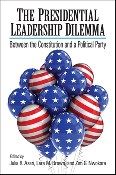 Paperback The Presidential Leadership Dilemma: Between the Constitution and a Political Party Book