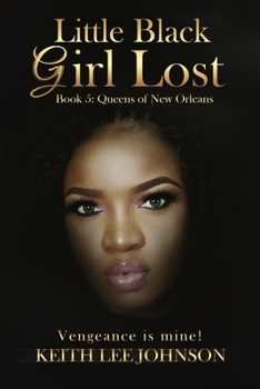 Paperback Little Black Girl Lost: Book 5: Queens of New Orleans Book