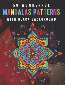 Paperback 50 Wonderful Mandalas Patterns With Black Background: The Best Coloring Book to Stay at Home and Relax with Fun Coloring Pages Book