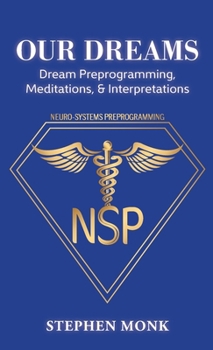 Hardcover Our Dreams: Dream Preprogramming, Meditations, & Interpretations Book