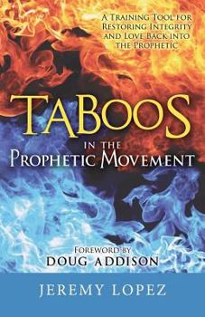 Paperback Taboos in the Prophetic Movement: A Training Tool for Restoring Integrity and Love Back into the Prophetic Book